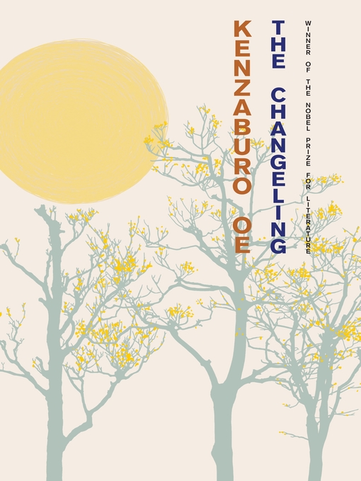 Title details for The Changeling by Kenzaburo Oe - Available